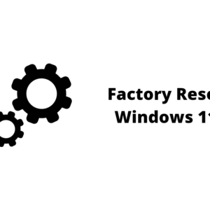 How To Factory Reset Windows 11