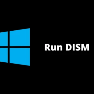 How To Run DISM In Windows 11