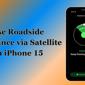 How to Use Roadside Assistance via Satellite on iPhone 15